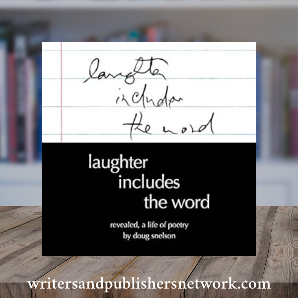 Laughter Includes the Word: Revealed, A Life of Poetry