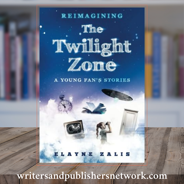 Reimagining The Twilight Zone : A Young Fan’s Stories
