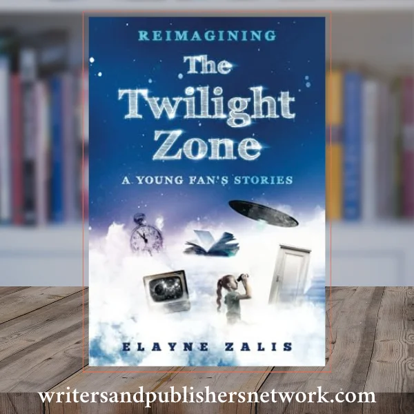Reimagining The Twilight Zone : A Young Fan’s Stories